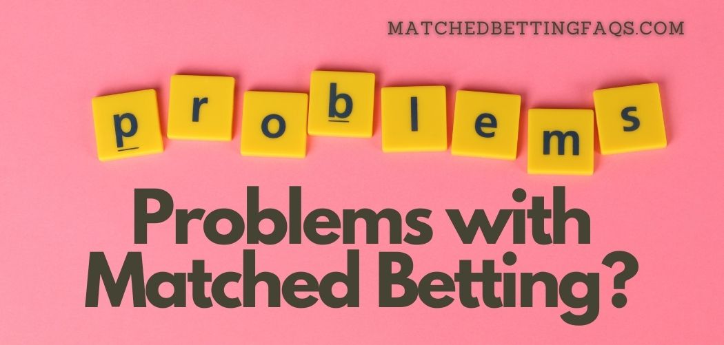 Problems with Matched Betting
